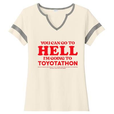 YOU CAN GO TO HELL IM GOING TO TOYOTATHON Ladies Halftime Notch Neck Tee