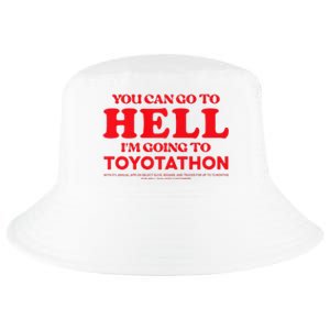 YOU CAN GO TO HELL IM GOING TO TOYOTATHON Cool Comfort Performance Bucket Hat