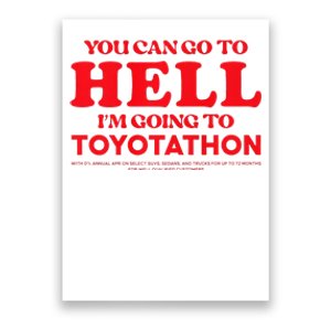 YOU CAN GO TO HELL IM GOING TO TOYOTATHON Poster