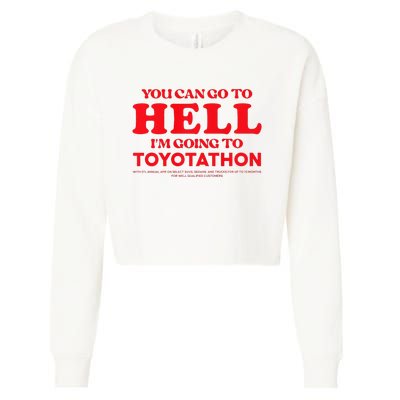 YOU CAN GO TO HELL IM GOING TO TOYOTATHON Cropped Pullover Crew