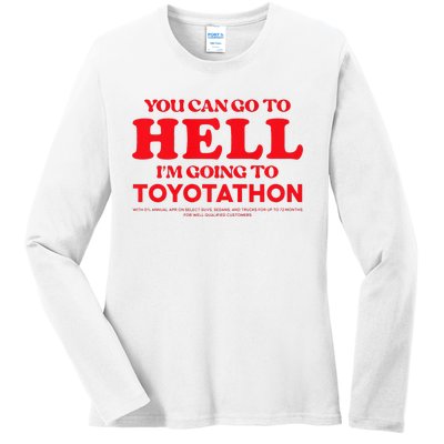 YOU CAN GO TO HELL IM GOING TO TOYOTATHON Ladies Long Sleeve Shirt