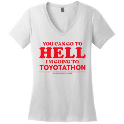 YOU CAN GO TO HELL IM GOING TO TOYOTATHON Women's V-Neck T-Shirt