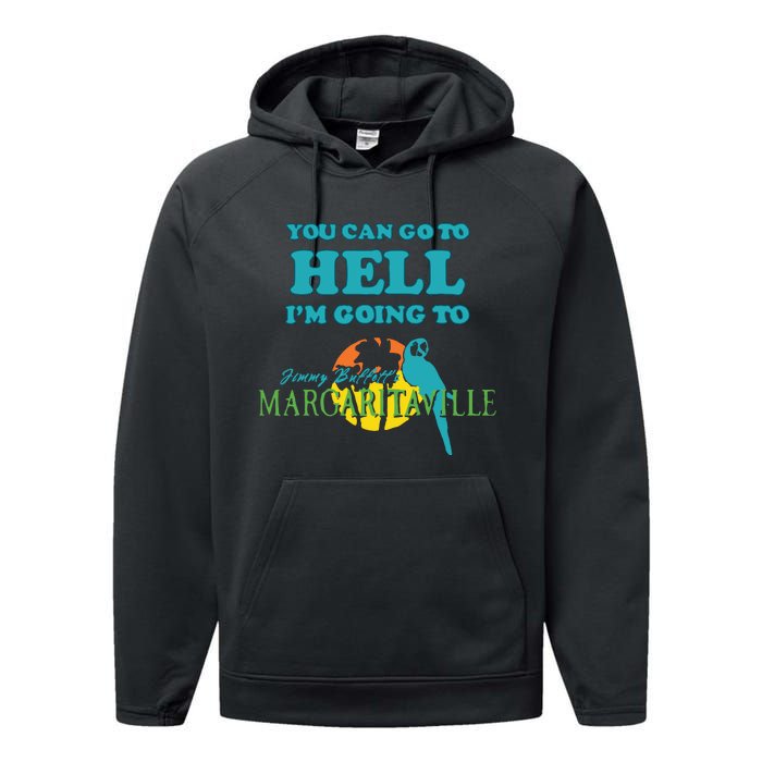 You Can Go To Hell Im Going To Margaritaville Performance Fleece Hoodie