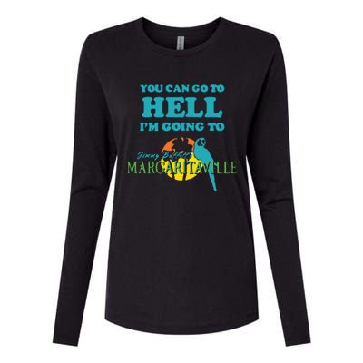 You Can Go To Hell Im Going To Margaritaville Womens Cotton Relaxed Long Sleeve T-Shirt