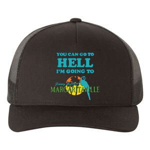 You Can Go To Hell Im Going To Margaritaville Yupoong Adult 5-Panel Trucker Hat