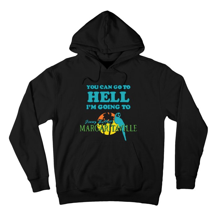 You Can Go To Hell Im Going To Margaritaville Hoodie