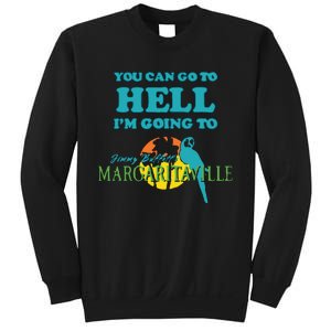 You Can Go To Hell Im Going To Margaritaville Sweatshirt