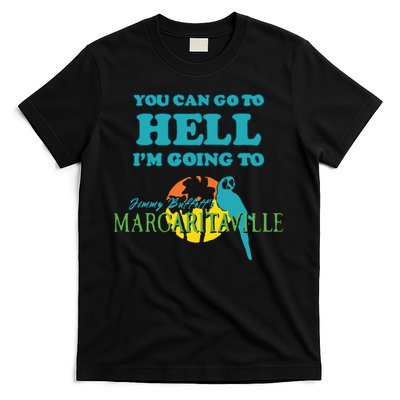 You Can Go To Hell Im Going To Margaritaville T-Shirt