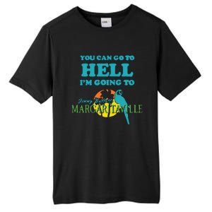 You Can Go To Hell Im Going To Margaritaville Tall Fusion ChromaSoft Performance T-Shirt