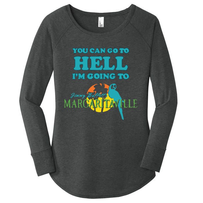 You Can Go To Hell Im Going To Margaritaville Women's Perfect Tri Tunic Long Sleeve Shirt