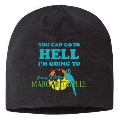 You Can Go To Hell Im Going To Margaritaville Sustainable Beanie