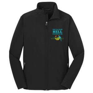 You Can Go To Hell Im Going To Margaritaville Core Soft Shell Jacket