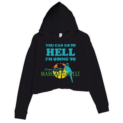 You Can Go To Hell Im Going To Margaritaville Crop Fleece Hoodie