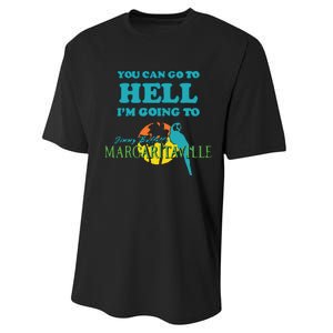 You Can Go To Hell Im Going To Margaritaville Performance Sprint T-Shirt