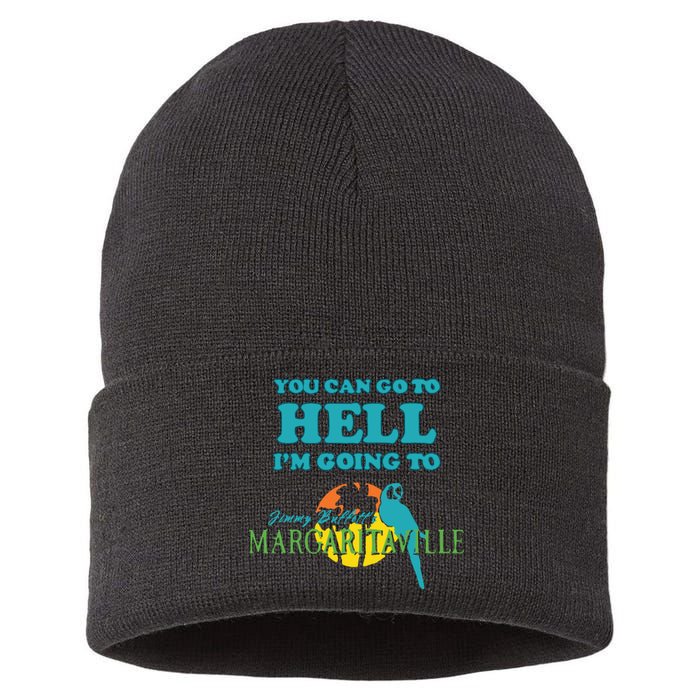 You Can Go To Hell Im Going To Margaritaville Sustainable Knit Beanie