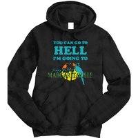 You Can Go To Hell Im Going To Margaritaville Tie Dye Hoodie