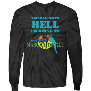 You Can Go To Hell Im Going To Margaritaville Tie-Dye Long Sleeve Shirt