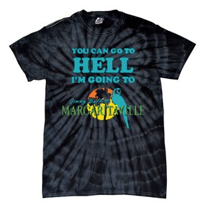 You Can Go To Hell Im Going To Margaritaville Tie-Dye T-Shirt