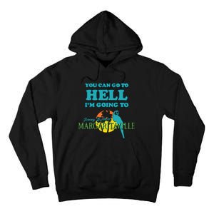 You Can Go To Hell Im Going To Margaritaville Tall Hoodie