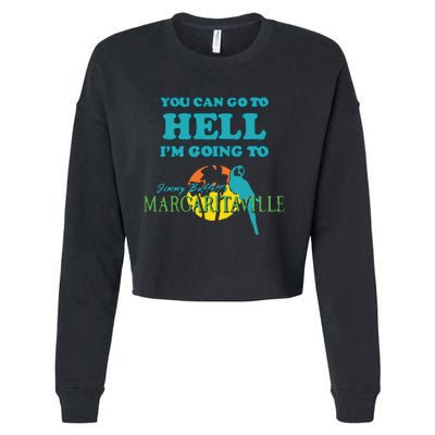 You Can Go To Hell Im Going To Margaritaville Cropped Pullover Crew