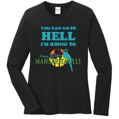 You Can Go To Hell Im Going To Margaritaville Ladies Long Sleeve Shirt