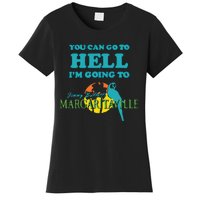 You Can Go To Hell Im Going To Margaritaville Women's T-Shirt