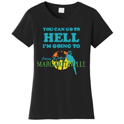 You Can Go To Hell Im Going To Margaritaville Women's T-Shirt