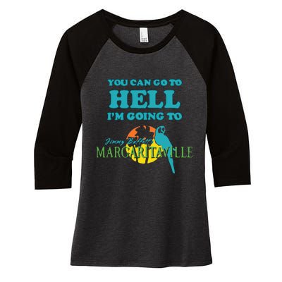 You Can Go To Hell Im Going To Margaritaville Women's Tri-Blend 3/4-Sleeve Raglan Shirt