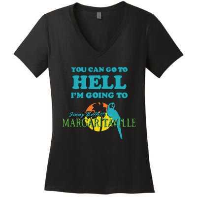 You Can Go To Hell Im Going To Margaritaville Women's V-Neck T-Shirt