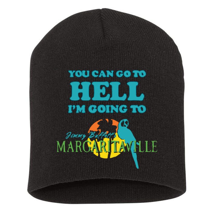 You Can Go To Hell Im Going To Margaritaville Short Acrylic Beanie