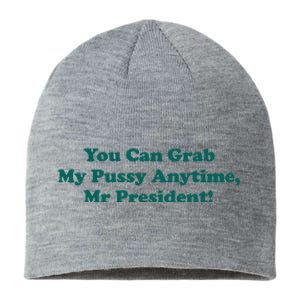 You Can Grab My Pussy Anytime Sustainable Beanie