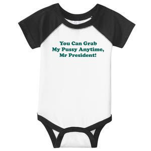 You Can Grab My Pussy Anytime Infant Baby Jersey Bodysuit