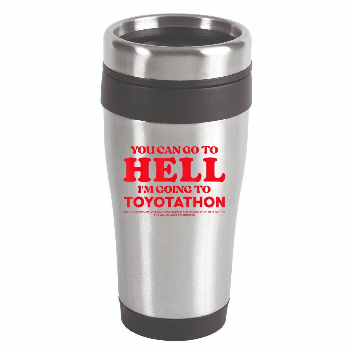 YOU CAN GO TO HELL IM GOING TO TOYOTATHON 16oz Travel Tumbler