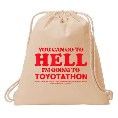 YOU CAN GO TO HELL IM GOING TO TOYOTATHON Drawstring Bag