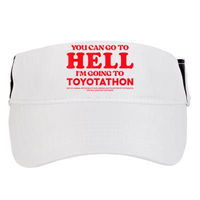 YOU CAN GO TO HELL IM GOING TO TOYOTATHON Adult Drive Performance Visor