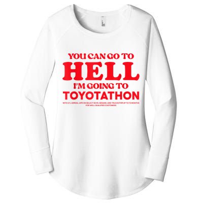YOU CAN GO TO HELL IM GOING TO TOYOTATHON Women's Perfect Tri Tunic Long Sleeve Shirt
