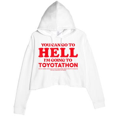YOU CAN GO TO HELL IM GOING TO TOYOTATHON Crop Fleece Hoodie