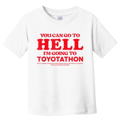 YOU CAN GO TO HELL IM GOING TO TOYOTATHON Toddler T-Shirt