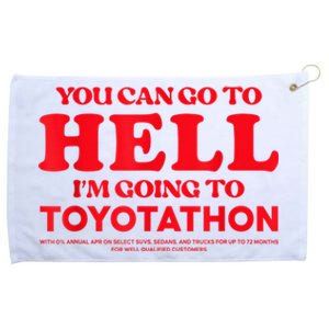 YOU CAN GO TO HELL IM GOING TO TOYOTATHON Grommeted Golf Towel