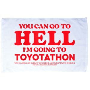 YOU CAN GO TO HELL IM GOING TO TOYOTATHON Microfiber Hand Towel