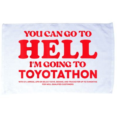 YOU CAN GO TO HELL IM GOING TO TOYOTATHON Microfiber Hand Towel