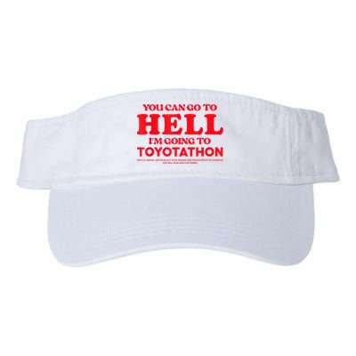 YOU CAN GO TO HELL IM GOING TO TOYOTATHON Visor