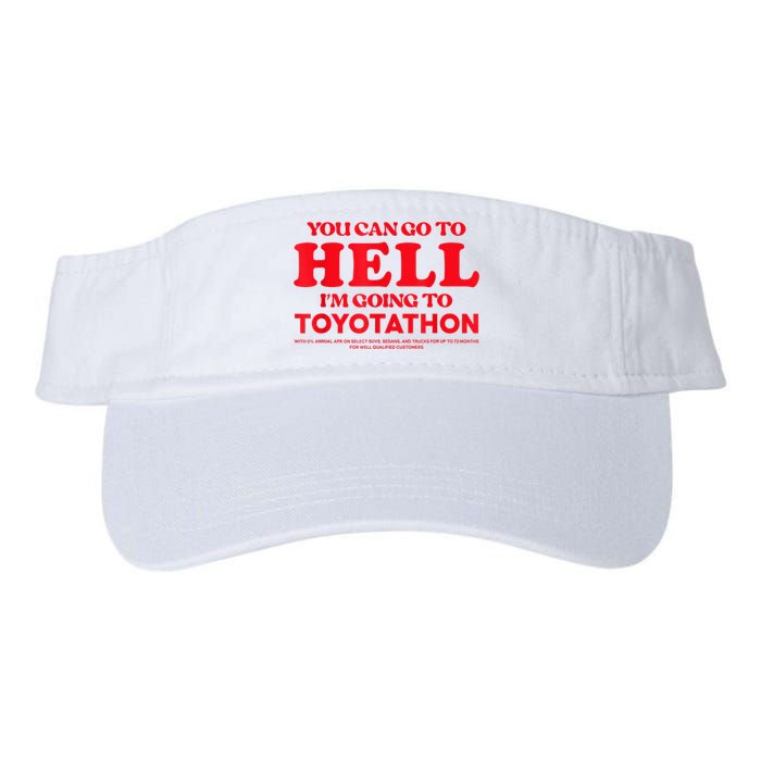 YOU CAN GO TO HELL IM GOING TO TOYOTATHON Visor