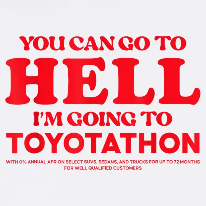YOU CAN GO TO HELL IM GOING TO TOYOTATHON Visor