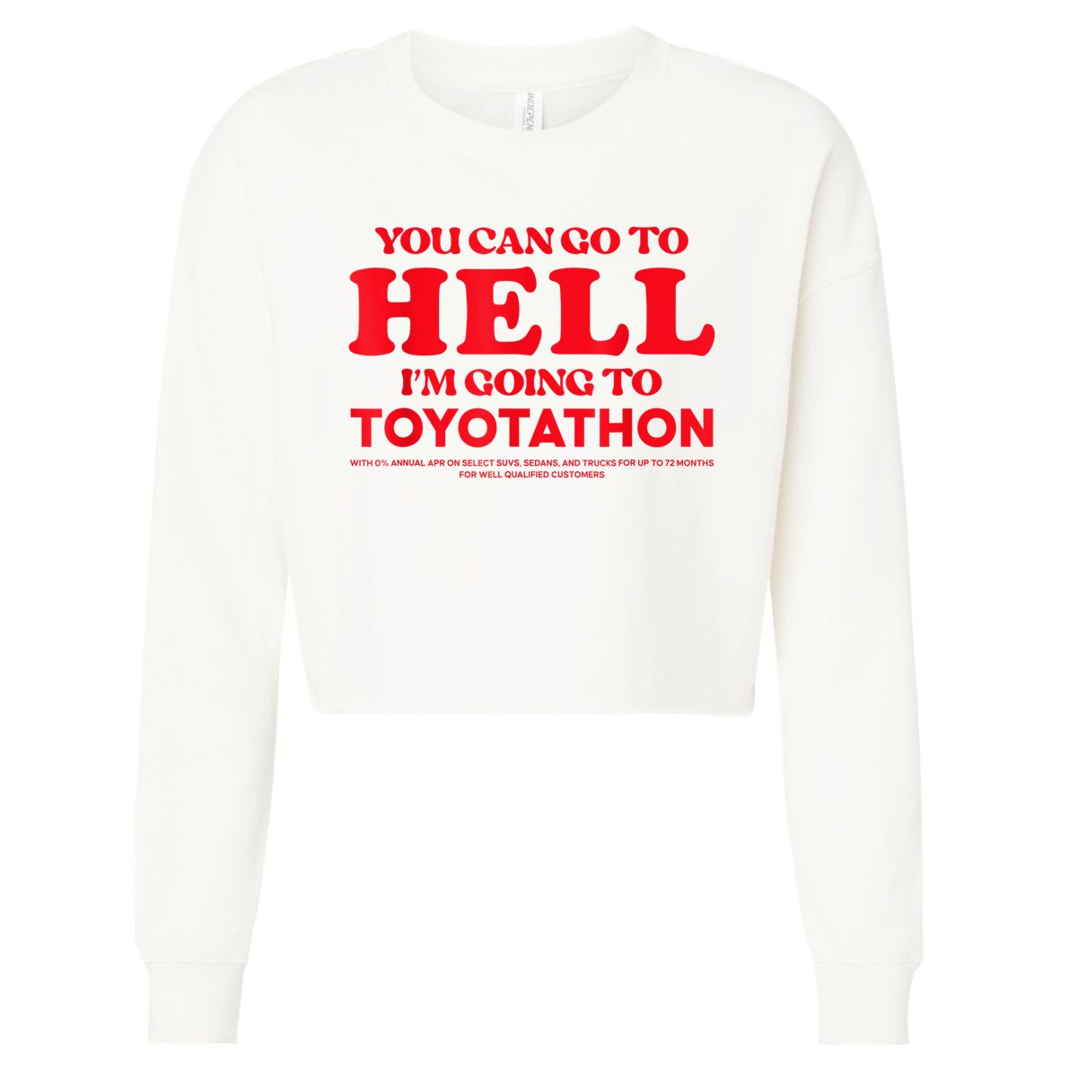 YOU CAN GO TO HELL IM GOING TO TOYOTATHON Cropped Pullover Crew