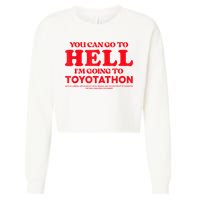 YOU CAN GO TO HELL IM GOING TO TOYOTATHON Cropped Pullover Crew