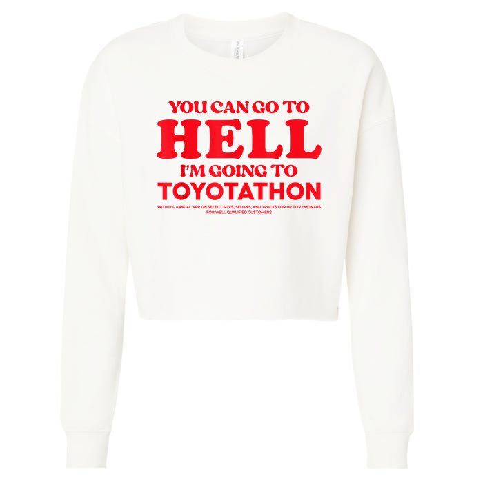 YOU CAN GO TO HELL IM GOING TO TOYOTATHON Cropped Pullover Crew