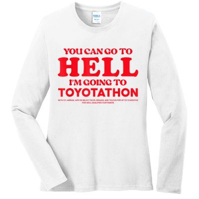 YOU CAN GO TO HELL IM GOING TO TOYOTATHON Ladies Long Sleeve Shirt