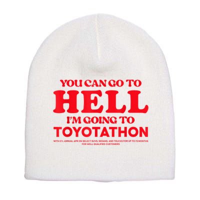 YOU CAN GO TO HELL IM GOING TO TOYOTATHON Short Acrylic Beanie