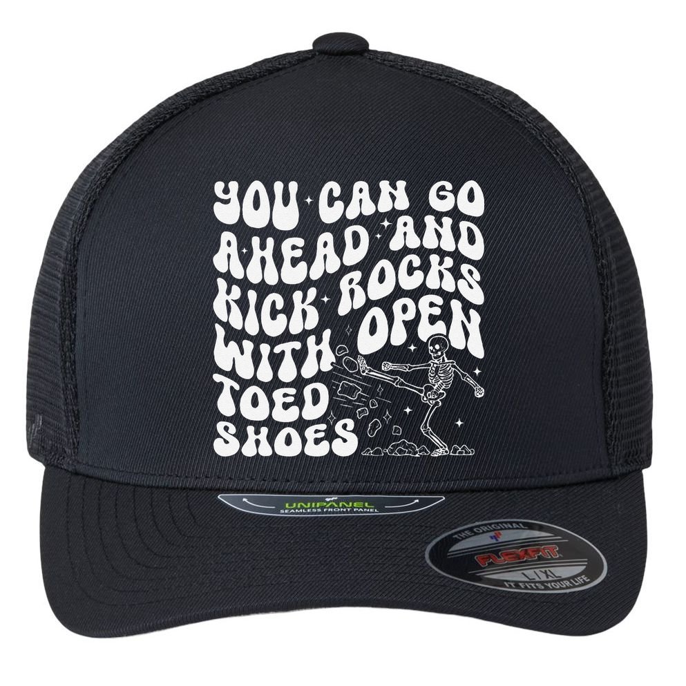 You Can Go Ahead And Kick Rocks With Open Toed Funny Flexfit Unipanel Trucker Cap